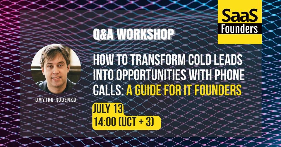 How to Transform Cold Leads into Opportunities with Phone Calls: A Guide for IT Founders